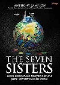 Image of THE SEVEN SISTERS: TUJUH PERUSAHAAN MINYAK RAKSASA YANG MENGENDALIKAN DUNIA