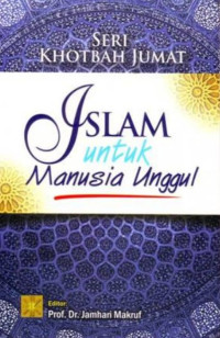 Image of SERI KHOTBAH JUMAT ISLAM UNTUK MANUSIA UNGGUL