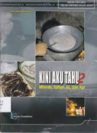 Image of KINI AKU TAHU 2:  MINYAK, SABUN, ES ,DAN API