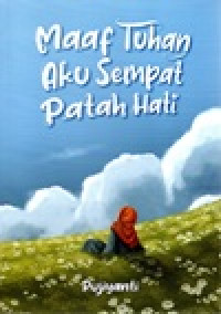 Image of MAAF TUHAN AKU SEMPAT PATAH HATI