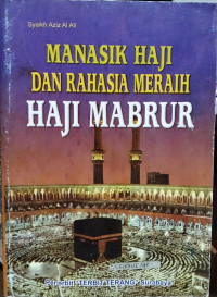 Image of MANASIK HAJI DAN RAHASIA HAI MABRUR