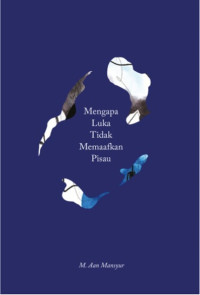 Image of MENGAPA LUKA TIDAK MEMAAFKAN PISAU