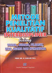 Image of METODE PENELITIAN KUALITATIF INTERDISIPLINER BIDANG SOSIAL,BUDAYA,FILSAFAT,AGAMA,DAN HUMANIORA