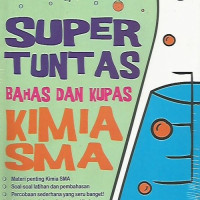 Image of SUPER TUNTAS BAHAS DAN KUPAS KIMIA SMA