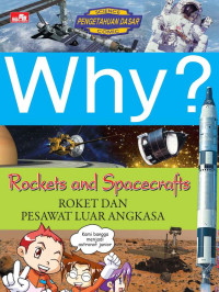 Image of WHY? ROCKETS AND SPACEERAFTS ROKET DAN PESAWAT LUAR ANGKASA