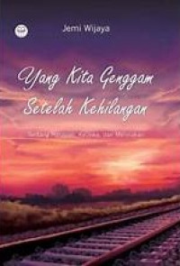 Image of YANG KITA GENGGAM SETELAH KEHILANGAN