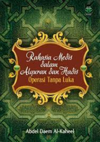 Image of RAHASIA MEDIS DALAM AL-QURAN DAN HADIS: OPERASI TANPA LUKA